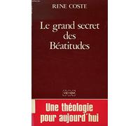 Le grand secret des beatitudes / une theologie et une spiritualité pour aujourd'hui