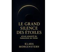 Le Grand Silence des Étoiles: Atlas avancé du Paradoxe de Fermi