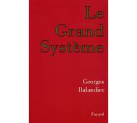 Le Grand Système - Georges Balandier - Fayard - broché - Etude