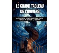 Le grand tableau de l'univers: L’astronomie comme guide pour notre voyage à travers le cosmos