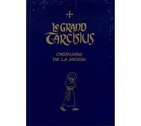 Le Grand Tarcisius : Ordinaire de la Messe - MOINES DE FONTGOMBAULT - Petrus A Stella - broché - Essai