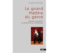 Le Grand Théâtre du Genre: Identités, sexualités et féminisme en Amérique