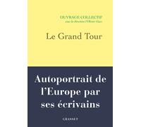 Le Grand Tour Autoportrait de l'Europe par ses écrivains - Olivier Guez - Grasset - broché - Essai