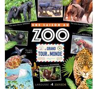 Collectif – Le grand tour du monde – Une Saison au Zoo – Larousse