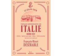 François-Henri Désérable – Le Grand Tour: Italie Nord-Est – Voyage hédoniste – Broché