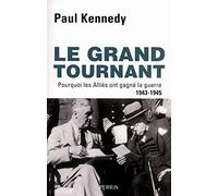 Le grand tournant: Pourquoi les Alliés ont gagné la guerre, 1943-1945