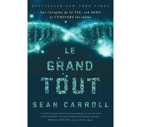 Le Grand Tout - Sur L'origine De La Vie, Son Sens, Et L'univers Lui-Même