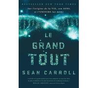 Le Grand Tout Sur l'origine de la vie, son sens et l'univers lui-meme - Sean Carroll - Quanto - Poche - Essai