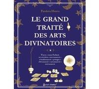 Le grand traité des arts divinatoires: Tarot, runes Futhark ou sorcières, encromancie, cristallomancie, présages, chiromancie, cartomancie,