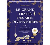 Le grand traité des arts divinatoires: Tarot, runes Futhark ou sorcières, encromancie, cristallomancie, présages, chiromancie, cartomancie,