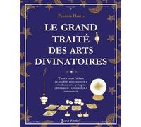 Le grand traité des arts divinatoires Tarot, runes Futhark ou sorcières, encromancie, cristallomancie, présages, chiromancie, cartomancie, - Pandora Hearts - Secret D'etoiles - broché - Guide