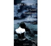 Le Grand Tremblement de terre du Kantô - Akira Yoshimura - Actes sud - broché - Roman