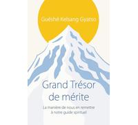 Le grand trésor de mérite : Comment s'en remettre à un guide spirituel