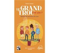 Le Grand Trou, c'est quoi ? Histoire des quartiers de Lyon Sylvie Arnoux (Auteur)