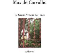 Le Grand Veneur des âmes Max De Carvalho (Auteur)