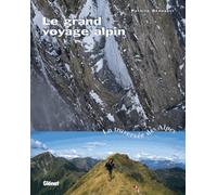 Le grand voyage alpin: La traversée des Alpes