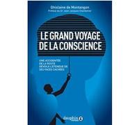 Le grand voyage de la conscience DE MONTANGON GHISLAINE (Auteur), Jean-Jacques Charbonier (Préface)