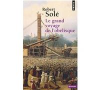 Le Grand voyage de l'obélisque Robert Solé (Auteur)