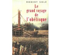Le Grand Voyage de l'Obélisque - Robert Solé - Seuil - broché - Etude
