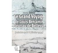 Le Grand Voyage de Louis Benjamin Fleuriau de Bellevue (octobre 1788 à février 1793) Christian Moreau (Auteur)
