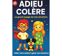 Le grand voyage de mes émotions: Pour aider votre enfant à comprendre ses émotions et à s épanouir pleinement