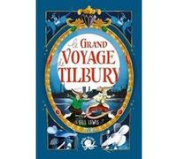 Le Grand Voyage de Tilbury Gill Lewis (Auteur), Pippa Curnick (Illustration), Romane Baleynaud (Traduction)