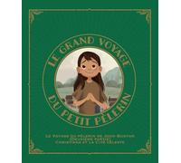 Le grand voyage du petit pèlerin: Le voyage du pèlerin de John Bunyan (deuxième partie) Christiana et la cité céleste