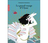 Le grand voyage d'Ulysse Françoise Rachmühl (Auteur), Charlotte Gastaut (Illustration)