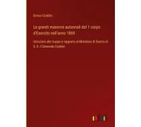 Le Grandi Manovre Autunnali Del 1 Corpo D'esercito Nell'anno 1869