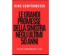 Le grandi promesse della sinistra negli ultimi 50 anni