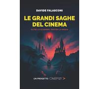 Le Grandi Saghe del Cinema: Oltre lo schermo, dentro la magia
