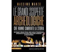 Le grandi scoperte archeologiche che hanno cambiato la storia