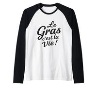 Le Gras C’est La Vie Humour gastronomie raclette Fromage Manche Raglan