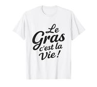 Le Gras C’est La Vie Humour gastronomie raclette Fromage T-Shirt