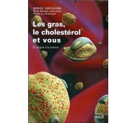 Le Gras, Le Cholestérol Et Vous - Du Dogme À La Science