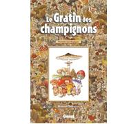 Le Gratin Des Champignons - Portraits Mycologiques