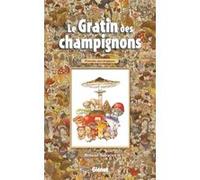 Le Gratin des champignons Roland Sabatier (Auteur), Georges Becker (Auteur)