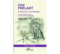 Le Graveur et le petit Renard Lettres d'un Artiste du Livre à ses Amis Editeurs - (1939 -1948) - Gilbert Boillot - L'harmattan - broché - Lettres