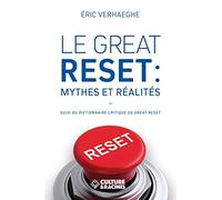 Le Great Reset : Mythes Et Réalités - Suivi Du Dictionnaire Critique Du Great Reset