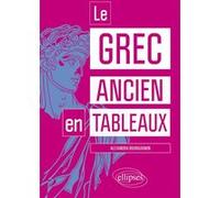 Le grec ancien en tableaux Alexandra Bourguignon (Auteur)