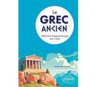 Le grec ancien: Méthode d'apprentissage pas à pas