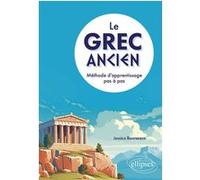 Le grec ancien. Méthode d'apprentissage pas à pas Jessica Bourseaux (Auteur)