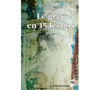 Le grec en 15 leçons 5e édition - Jean-Michel Fontanier - Presses Universitaires Rennes - relié - Méthode de langue