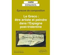 Le Greco : Être Artiste Et Peindre Dans L'espagne Post-Tridentine - Epreuve De Composition