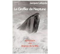 Le Greffier De Neptune - Abécédaire Des Drames De La Mer