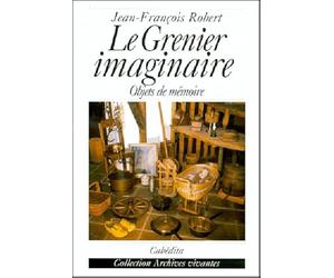 Le Grenier Imaginaire. Objets De Memoire