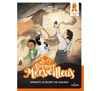 Le grenier merveilleux, Tome 01 Simon et le secret de Lascaux - Mim - Milan Eds - broché - Album jeunesse