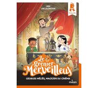 Le grenier merveilleux, Tome 06 Le grenier merveilleux - Georges Méliès, magicien du cinéma - Mim - Milan Eds - broché - Roman cadet