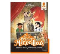 Le grenier merveilleux, Tome 06 : Le grenier merveilleux – Georges Méliès, magicien du cinéma