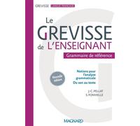 Le Grevisse de l'enseignant - Grammaire de référence Le Grevisse de l'enseignant - Grammaire de référence 2018 - Jean-Christophe Pellat - Magnard - broché - Manuel